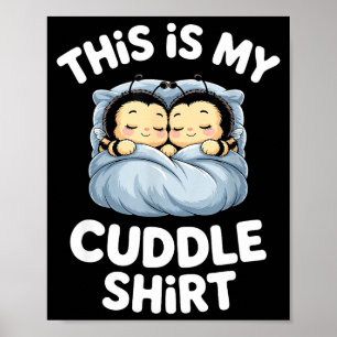 Cute Sleeng Bee This Is My Cuddle Poster