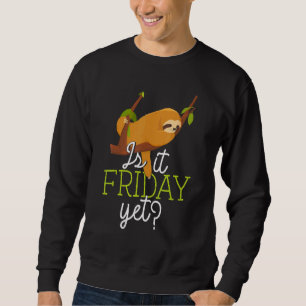 Cute Sleeping Lazy Sloth   Is It Friday Yet Sweatshirt