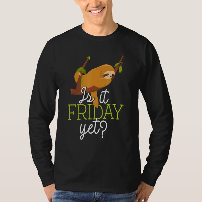 Cute Sleeping Lazy Sloth   Is It Friday Yet T-Shirt (Front)
