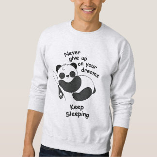 Cute Sleeping Panda – Never Give Up on Your Dreams Sweatshirt