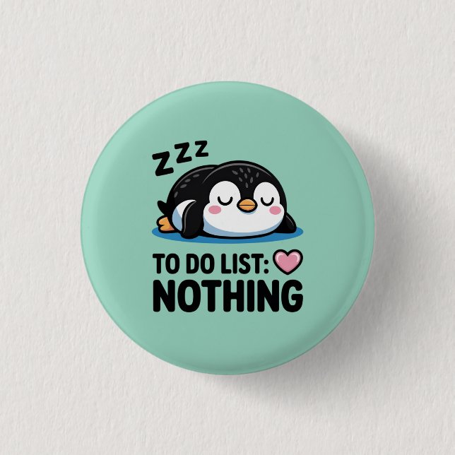 cute sleeping penguin, to do list nothing 3 cm round badge (Front)
