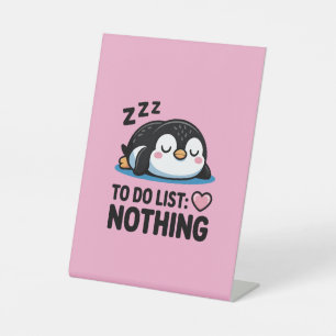 cute sleeping penguin, to do list nothing pedestal sign