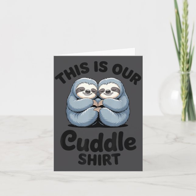 Cute Sloth Couple This Is Our Cuddle  Card (Front)