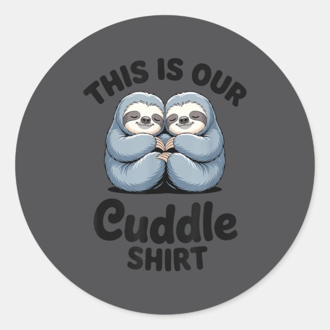 Cute Sloth Couple This Is Our Cuddle  Classic Round Sticker (Front)