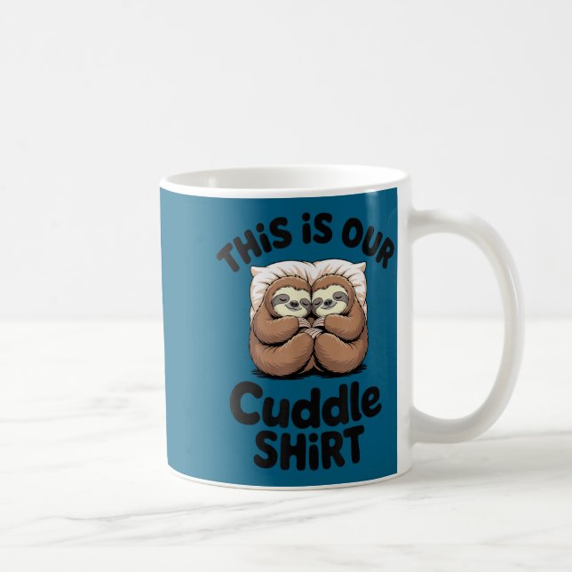 Cute Sloth Couple This Is Our Cuddle  Coffee Mug (Right)