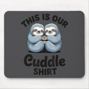 Cute Sloth Couple This Is Our Cuddle  Mouse Pad