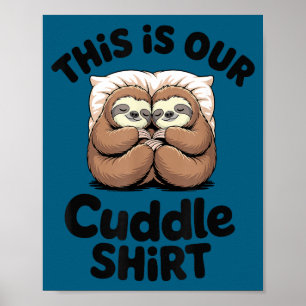 Cute Sloth Couple This Is Our Cuddle  Poster