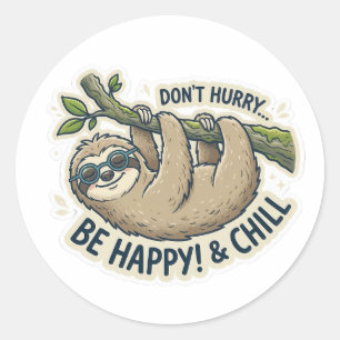 Cute Sloth "Don't Hurry Be Happy & Chill" Funny Classic Round Sticker