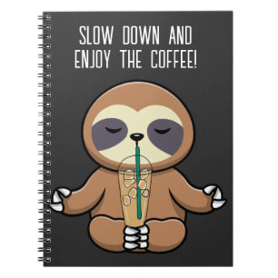 Cute Sloth & Iced Coffee, Slow Down & Enjoy Coffee Notebook