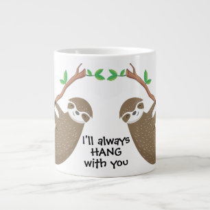 Cute sloth I'll hang with you Large Coffee Mug
