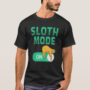 Cute Sloth Love Sloths Sloth Mode On T-Shirt