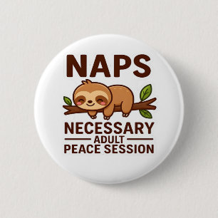 Cute Sloth Naps – Necessary Adult Peace Session Cl 6 Cm Round Badge