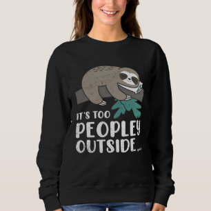 Cute Sloth Peopley Outside Sloths Owner Animal Gr Sweatshirt