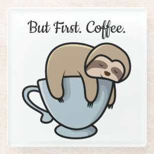 Cute Sloth Sleeping on Coffee Cup Coffee Quote Glass Coaster
