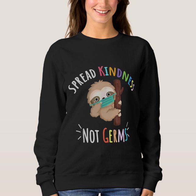 Cute Sloth With Face Mask Spread Kindness Not Germ Sweatshirt (Front)