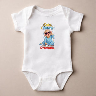 Cute. Smart. And A Little Bit Dramatic Baby Bodysuit