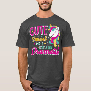 Cute Smart And A Little Bit Dramatic T-Shirt