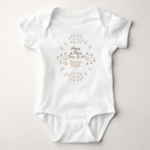Cute Smart Have a Nice Day and a Better Night Baby Bodysuit
