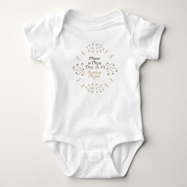Cute Smart Have a Nice Day and a Better Night   Baby Bodysuit (Front)