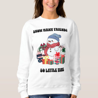 Cute Snowman Sweatshirt: "Snow Many Friends" Sweatshirt