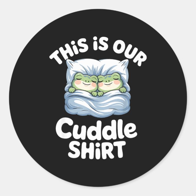 Cute Snuggly Frog Lovers This Is Our Cuddle  Classic Round Sticker (Front)