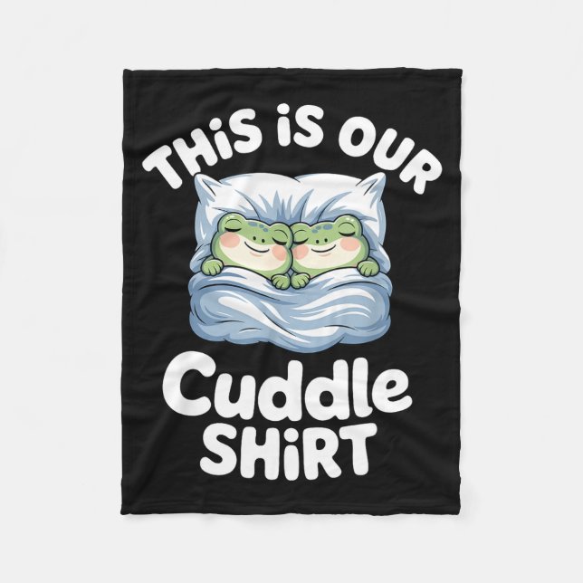 Cute Snuggly Frog Lovers This Is Our Cuddle  Fleece Blanket (Front)