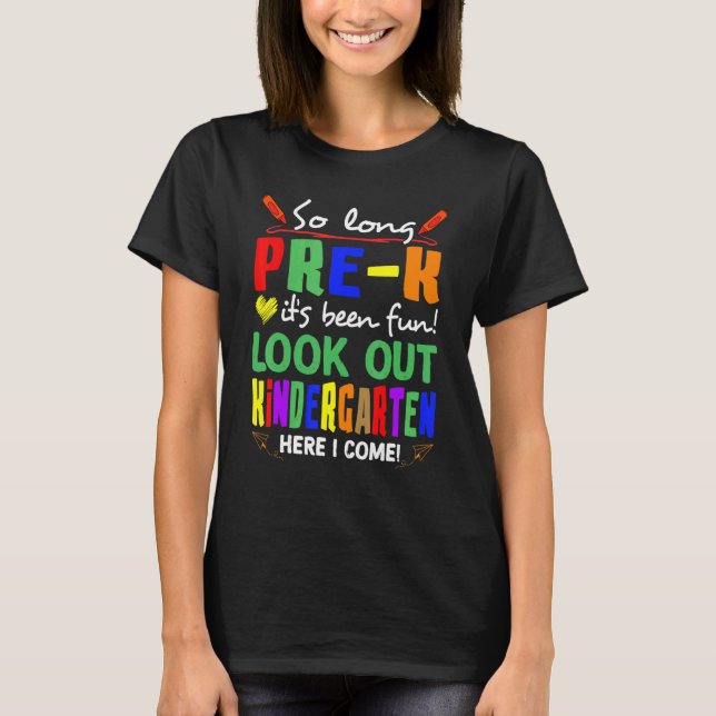 Cute So Long Pre K Look Out Kindergarten Here I Co T-Shirt (Front)