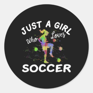 Cute Soccer Shirt For Girls Just A Girl Who Loves  Classic Round Sticker