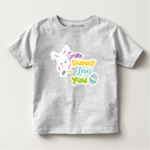 CUTE SOME BUNNY LOVES YOU WITH EASTER EGGS TODDLER T-Shirt