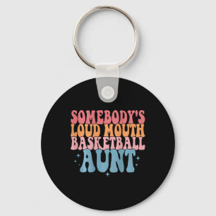 Cute Somebody's Loud Mouth Basketball Aunt Basketb Key Ring