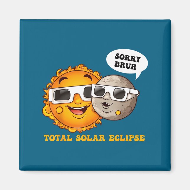 Cute Sorry Bruh Total Solar Eclipse Magnet (Front)