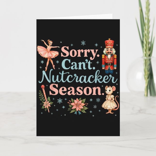 Cute Sorry Cant Nutcracker Season Costume, Christm Card (Front)