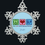 Cute Speech Language Pathology Custom Snowflake Pewter Christmas Ornament<br><div class="desc">Peace Love SLP Christmas ornament personalised with a speech therapist name. A beautiful speech language pathologist gift in pretty blue. Peace Love Speech Language Pathology present.</div>
