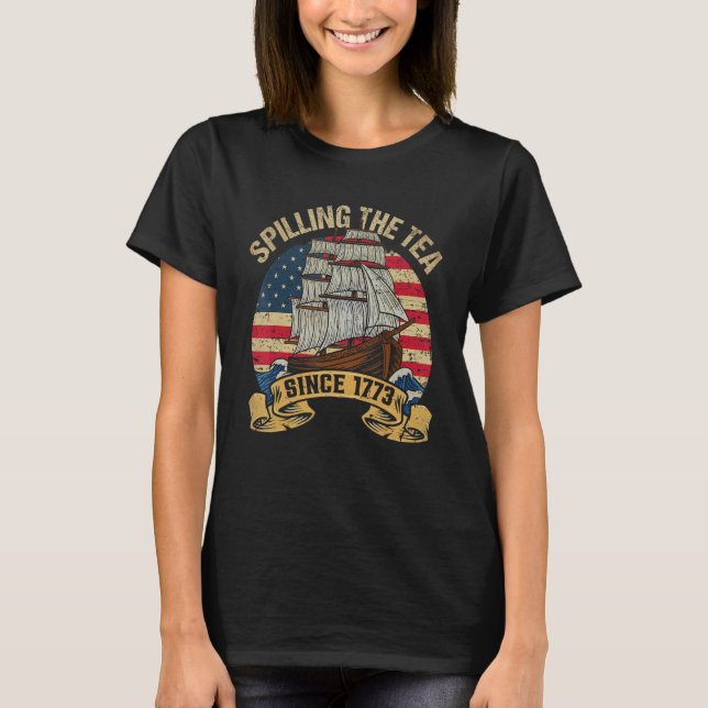 Cute Spilling the Tea Since 1773  Patriotic 4th of T-Shirt (Front)
