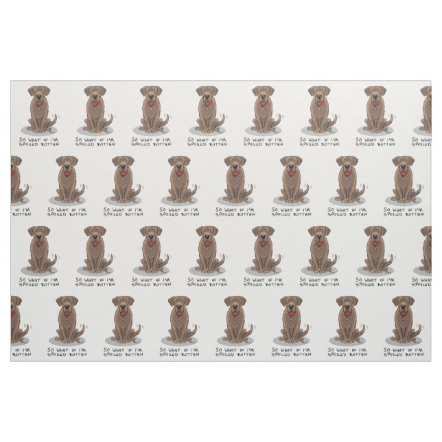 Cute Spoiled Rotten Chocolate Labrador Retriever Fabric (Fat Quarter)