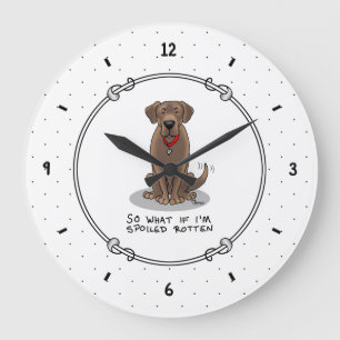 Cute Spoiled Rotten Chocolate Labrador Retriever Large Clock