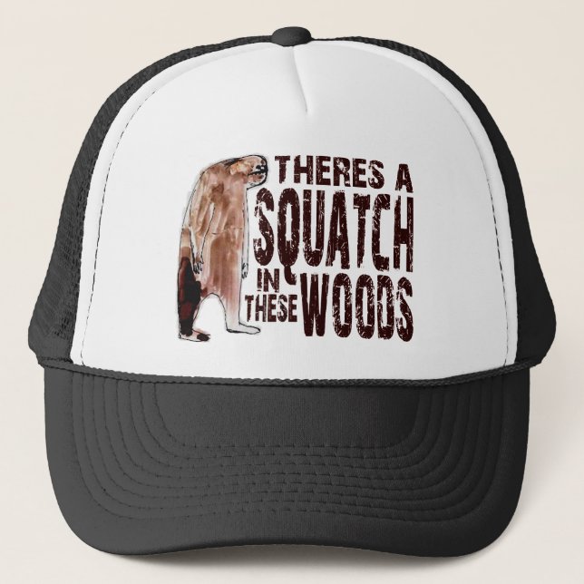 Cute SQUATCH IN THESE WOODS - Finding Bigfoot Gear Trucker Hat (Front)