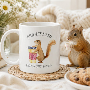 Cute Squirrel Bright Eyed Bushy Tailed Coffee Mug