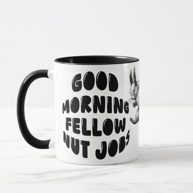 Cute Squirrel - Good Morning Fellow Nut Jobs Mug (Left)