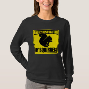 Cute Squirrel Rodent  Easily Distracted By Squirre T-Shirt
