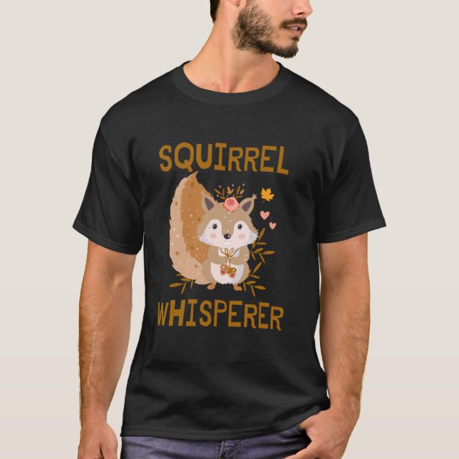 Cute Squirrel Whisperer Funny Squirrel Lover Outdo T-Shirt (Front)