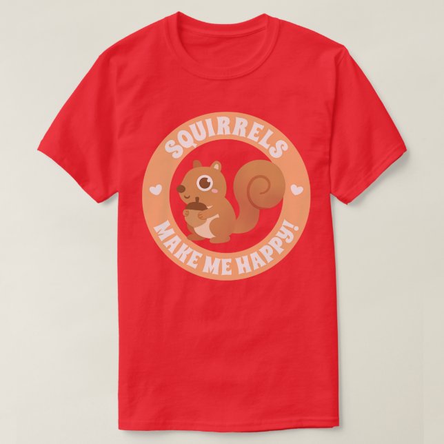 Cute Squirrels Make Me Happy T-Shirt (Design Front)
