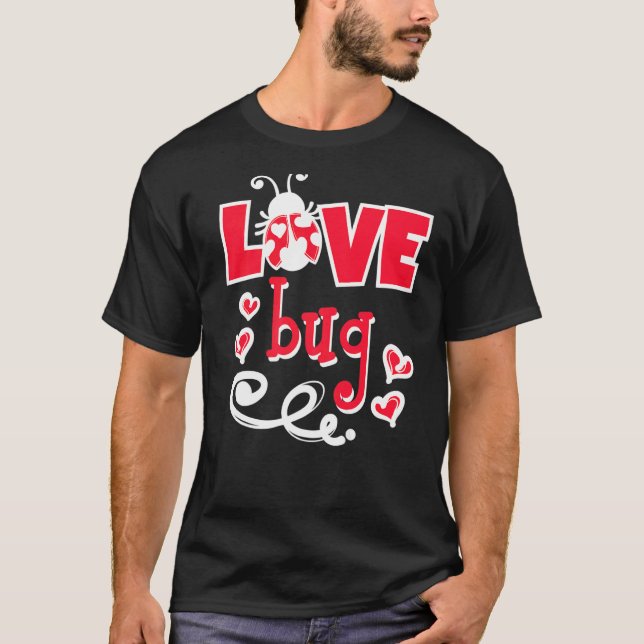 Cute Statement Valentine's Day Love Bug Heart   T-Shirt (Front)