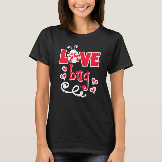 Cute Statement Valentine's Day Love Bug Heart   T-Shirt (Front)