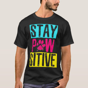 Cute Stay Pawsitive Dog Lover Pet Owner Puppy Cool T-Shirt
