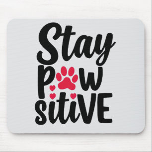 Cute Stay Pawsitive Pet Paw Print Quote Mouse Pad