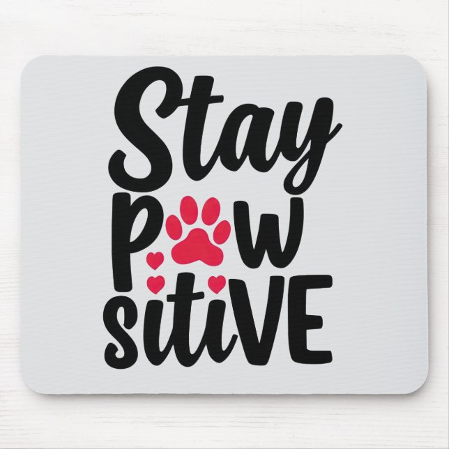 Cute Stay Pawsitive Pet Paw Print Quote Mouse Pad (Front)