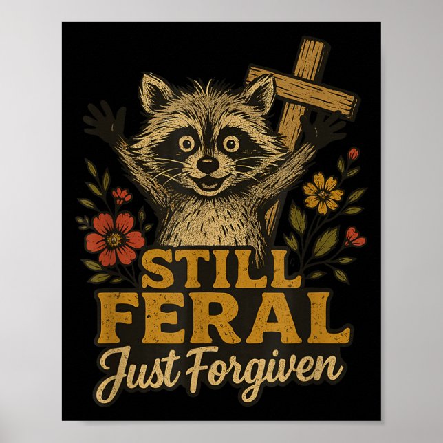 Cute Still Feral Just Forgiven Funny Christian Rac Poster (Front)