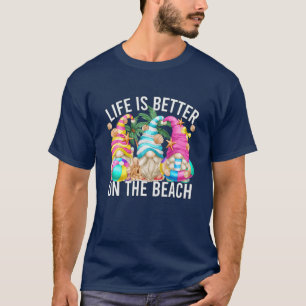 Cute Summer Gnome Life Is Better On The Beach For T-Shirt