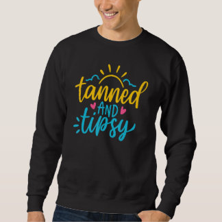 Cute Summer Tanned And Tipsy  Salty Beaches Girls  Sweatshirt
